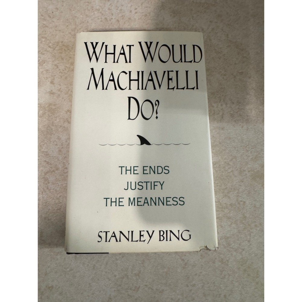 What Would Machiavelli Do? Stanley Bing First Edition Hardcover Business Satire